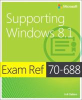 Exam Ref 70-688: Supporting Windows 8.1 0735684731 Book Cover