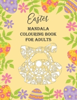 Easter Mandala Colouring Book For Adults: For Relaxation and Mindfulness - Easter Gift B08XN7HZ8J Book Cover