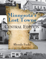 Minnesota's Lost Towns: Central Edition 087839804X Book Cover