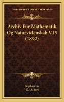 Archiv Fur Mathematik Og Naturvidenskab V15 (1892) 1168122244 Book Cover