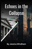 Echoes in the Collapse B0F21Z4BS8 Book Cover