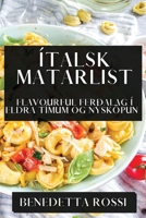 Ítalsk Matarlist: Flavourful Ferðalag í Eldra Tímum og Nýsköpun 1835596347 Book Cover