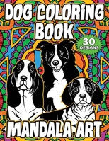 Dog Coloring Book: Mandala Art to Color for Relaxation And Meditation Various Breeds B089M54WHW Book Cover