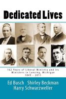 Dedicated Lives: 162 Years of Liberal Ministry and Its Ministers in Lansing, Michigan 1849 - 2011 1448678242 Book Cover