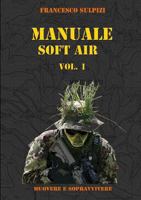 Manuale Soft Air - Muovere E Sopravvivere Vol. 1 1326033263 Book Cover