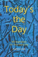 Today’s the Day: 365 Inspirations For Your Every Day B0GXF19QXZ Book Cover