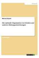 Die optimale Organisation von Schulen und anderen Bildungseinrichtungen 3656451540 Book Cover