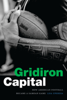 Gridiron Capital: How American Football Became a Samoan Game 1478018097 Book Cover