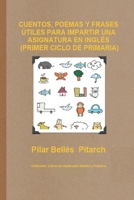 CUENTOS, POEMAS Y FRASES ÚTILES PARA IMPARTIR UNA ASIGNATURA EN INGLÉS (PRIMER CICLO DE PRIMARIA) (LIBROS DE INGLÉS PARA INFANTIL Y PRIMARIA) (Spanish Edition) 8461713354 Book Cover