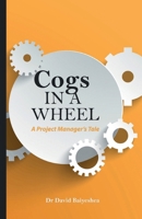Cogs in A Wheel - A Project Manager's Tale B0DZM1SZMF Book Cover