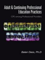 Adult & Continuing Professional Education Practices: Cpe Among Professional Providers 1482828022 Book Cover