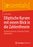 Elliptische Kurven mit einem Blick in die Zahlentheorie: Reduktionstheorie. Rationale Punkte. Modularität. (essentials) (German Edition) 3662735474 Book Cover
