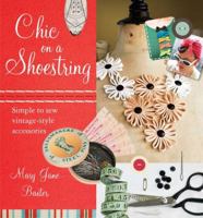 Chic on a Shoestring: Simple to Sew Vintage-Style Accessories 0399159592 Book Cover