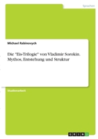 Die Eis-Trilogie von Vladimir Sorokin. Mythos, Entstehung und Struktur 3346393712 Book Cover