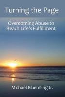 Turning the Page: Overcoming Abuse to Reach Life's Fulfillment 057813764X Book Cover