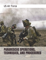 PARARESCUE OPERATIONS, TECHNIQUES, AND PROCEDURES 1674245416 Book Cover