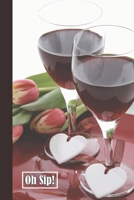 Oh Sip!: 6 x 9 inch 120 Pages Lined Journal, Diary and Notebook for People Who Love To Taste, Drink or Make Wine 1690870141 Book Cover