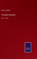 The Baptist Quarterly: Vol. 11. 1877 3752569328 Book Cover