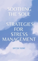 Soothing the Soul: Strategies for Stress Management B0CHLHFNGV Book Cover