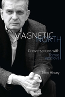 Magnetic North: Conversations with Tomas Venclova 1580469264 Book Cover