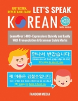 Let's Speak Korean: Learn Over 1,400+ Expressions Quickly and Easily With Pronunciation & Grammar Guide Marks - Just Listen, Repeat, and Learn! B07GW7QZ9W Book Cover