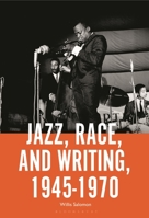Jazz Writing, Race, and the Ethics and Aesthetics of Modern Jazz, 1945-1970 1666909467 Book Cover