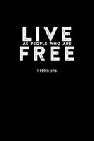 Live As People Who Are Free: Portable Christian Notebook: 6"x9"  Composition Notebook with Christian Quote: Inspirational Gifts for Religious Men & Women (Christian Notebooks) 168656256X Book Cover