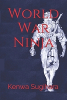 World War Ninja B08Z2J4825 Book Cover