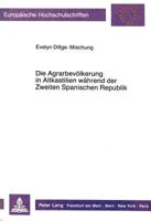 Die Agrarbevoelkerung in Altkastilien Waehrend Der Zweiten Spanischen Republik: Sozio-Oekonomische Lage Und Politisches Verhalten 3631407874 Book Cover