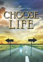 Choose Life 1669808912 Book Cover