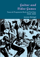 Guitar and Video Games - Tracce di Progressive Rock nel Post Emo 2018-2024 (Italian Edition) 1326969331 Book Cover
