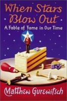 When Stars Blow Out: A Fable of Fame in Our Time 059519253X Book Cover