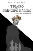 El Tiempo del Príncipe Pálido: Una fantasmagoría 1973770717 Book Cover