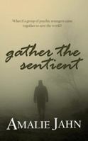 Gather the Sentient 0991071344 Book Cover