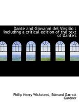 Dante and Giovanni del Virgilio: including a critical edition of the text of Dante's 0526654848 Book Cover