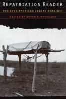 Repatriation Reader: Who Owns American Indian Remains? 0803282648 Book Cover