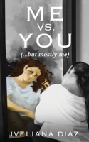 Me vs. You: (but mostly me) 196534027X Book Cover