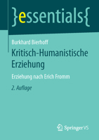 Kritisch-Humanistische Erziehung: Erziehung Nach Erich Fromm 365812198X Book Cover