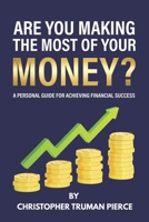 Are You Making the Most of Your Money?: A Personal Guide for Achieving Financial Success 0645703613 Book Cover