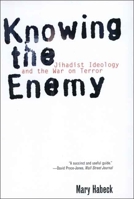 Knowing the Enemy: Jihadist Ideology and the War on Terror 0300122578 Book Cover