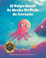El Pulpo David Se Hecha Un Pedo de Corazón (Spanish Edition) B0FDK7R4CY Book Cover