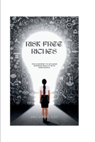 Risk-free Riches: The Blueprint To Building Business Wealth With Confidence. B0CLVGCZB1 Book Cover