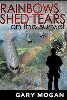 Rainbows Shed Tears on the Sunset (Book 1) 1475080131 Book Cover