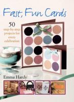 Fast, Fun Cards: 50 Step-by-Step Projects for Every Celebration 0312359098 Book Cover