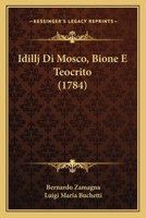 Idillj Di Mosco, Bione E Teocrito (1784) 116618935X Book Cover
