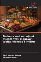 Badania nad napojami mieszanymi z guawy, jablka lesnego i imbiru (Polish Edition) 6208713005 Book Cover
