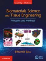 Biomaterials Science and Tissue Engineering: Principles and Methods 1108415156 Book Cover