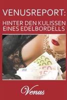 Venusreport- Hinter den Kulissen eines Edelbordells 1477628991 Book Cover