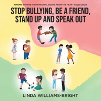 Manami Symone - Inspirational Books from the Heart Collection: Stop Bullying, Be a Friend, Stand up and Speak Out 0228837618 Book Cover