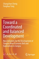 Toward a Coordinated and Balanced Development: New Initiatives for the Development of Yangtze River Economic Belt and Explorations in Jiangsu 9811584532 Book Cover